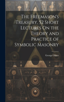 Freemason's Treasury, 52 Short Lectures On the Theory and Practice of Symbolic Masonry