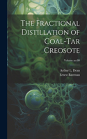 Fractional Distillation of Coal-tar Creosote; Volume no.80