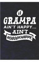 If Grampa Ain't Happy Ain't Nobody Happy: Family life grandpa dad men father's day gift love marriage friendship parenting wedding divorce Memory dating Journal Blank Lined Note Book