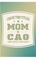 I Have Two Titles Mom & Cao And I Rock Them Both