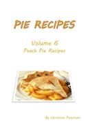 Pie Recipes Volume 6 Peach Pies: 27 DELICIOUS DESSERTS, Every title has space for notes