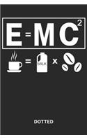 E = MC Dotted