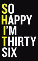 So Happy I'm Thirty Six