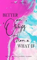 Better an 'Oops' than a What If July 2019 - June 2020 Weekly + Monthly Academic Planner