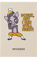 Drunk But I Can Still Fight! NOTIZBUCH