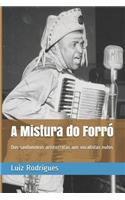 A Mistura do Forró: Dos sanfoneiros aristocratas aos vocalistas nulos