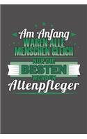 Am Anfang Waren Alle Menschen Gleich Nur Die Besten Wurden Altenpfleger
