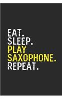 Eat Sleep Play Saxophone Repeat