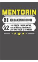 Mentorin §1 Ich Habe Immer Recht §2 Sollte Ich Einmal Nicht Recht Haben, Tritt Ganz Automatisch §1 In Kraft