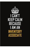 I Can't Keep Calm Because I Am An Inventory Associate