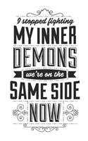 I Stopped Fighting My Inner Demons We're On The Same Side Now