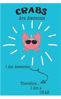 Crabs Are Awesome I Am Awesome There For I Am a Crab: Cute Crab Lovers Journal / Notebook / Diary / Birthday or Christmas Gift (6x9 - 110 Blank Lined Pages)