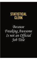 Statistical Clerk Because Freaking Awesome Is Not An Official Job Title