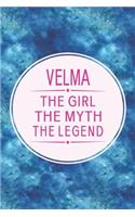 Velma the Girl the Myth the Legend: First Name Funny Sayings Personalized Customized Names Gift Birthday Girl Women Mother's Day Notebook Journal