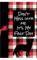 Don't Mess with Me It's My Fast Day