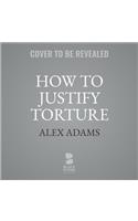 How to Justify Torture