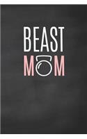 Beast Mom: Exercise Log, Journal and Notebook for Women Who Do CrossFit