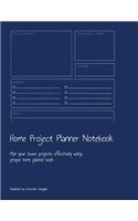 Home Project Planner Notebook: Plan your house projects effectively using proper home planner book