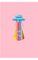 Take A Trip: Dot Grid Journal - Take A Trip Ufo Alien Black Funny Space Galaxy Gift - Pink Dotted Diary, Planner, Gratitude, Writing, Travel, Goal, Bullet Notebo