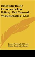 Einleitung in Die Oeconomischen, Polizey- Und Cameral-Wissenschaften (1755)