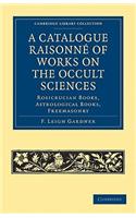 Catalogue Raisonné of Works on the Occult Sciences