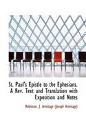 St. Paul's Epistle to the Ephesians. a REV. Text and Translation with Exposition and Notes