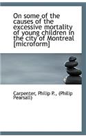 On Some of the Causes of the Excessive Mortality of Young Children in the City of Montreal [Microfor