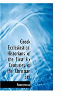 Greek Ecclesiastical Historians of the First Six Centuries of the Christian Era: (English)