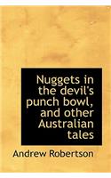 Nuggets in the Devil's Punch Bowl, and Other Australian Tales: (English)