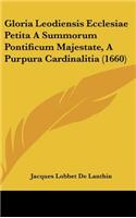 Gloria Leodiensis Ecclesiae Petita a Summorum Pontificum Majestate, a Purpura Cardinalitia (1660)