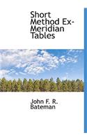 Short Method Ex-Meridian Tables