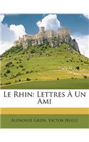 Le Rhin: Lettres À Un Ami