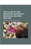 The Class of 1895, Princeton University, Decennial Record, 1895-1905: (English)