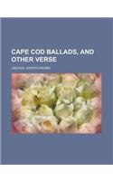 Cape Cod Ballads, and Other Verse