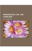 Woodstock; Or, the Cavalier