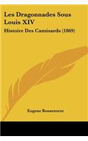 Les Dragonnades Sous Louis XIV