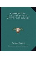 Ceremonies of Initiation Into the Mysteries of Bacchus