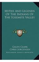 Myths And Legends Of The Indians Of The Yosemite Valley