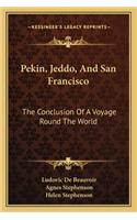 Pekin, Jeddo, and San Francisco