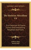 The Harleian Miscellany V9: Or A Collection Of Scarce, Curious And Entertaining Pamphlets And Tracts(English)