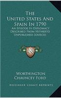 The United States and Spain in 1790: An Episode in Diplomacy Described from Hitherto Unpublished Sources