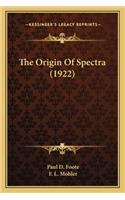 Origin of Spectra (1922) the Origin of Spectra (1922)