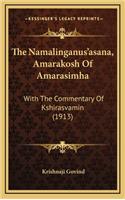 The Namalinganus'asana, Amarakosh of Amarasimha: With the Commentary of Kshirasvamin (1913)