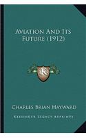 Aviation and Its Future (1912)