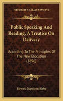 Public Speaking and Reading, a Treatise on Delivery