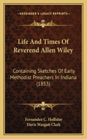 Life and Times of Reverend Allen Wiley