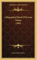 A Biographical Sketch Of Sir Isaac Pitman (1904)