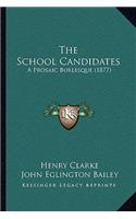 School Candidates: A Prosaic Burlesque (1877)