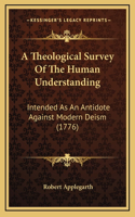 A Theological Survey Of The Human Understanding