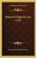 Histoire De L'Eglise De Lyon (1770): (French)